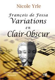 François de Fossa : variations en clair-obscur / Nicole Yrle | Yrle, Nicole (1942-....). Auteur