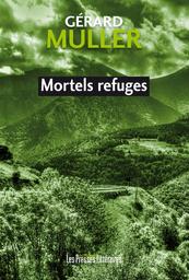 Mortels refuges / Gérard Muller | Muller, Gérard. Auteur