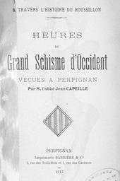 A travers l'histoire du Roussillon. Heures du Grand schisme d'Occident vécues à Perpignan... | Capeille, Jean (1872-1935)