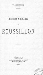 Histoire militaire du Roussillon / Victor Jannesson | Jannesson, Victor