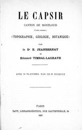 Le Capsir (sic)... (Topographie, géologie, botanique) / par le Dr E. Jeanbernat et Edouard Timbal-Lagrave | Jeanbernat, Ernest Marie Jules