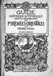 Guide historique & pittoresque dans le département des Pyrenées-Orientales... / Pierre Vidal | Vidal, Pierre (1848-1929)