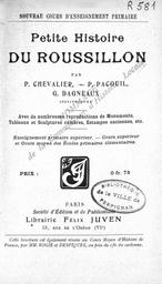 Petite histoire du Roussillon : ...cours supérieur & moyen des écoles primaires élémentaires / P. Chevalier, P. Pacouil, G. Dagneaux instituteurs | Chevalier, P.. Auteur