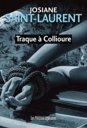Traque à Collioure / Josiane Saint-Laurent | Saint-Laurent, Josiane (1950-....). Auteur