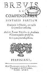 Brevis ac compendiaria syntaxis partium orationis institutio ex variis scriptoribus collecta authore Joanne Torella | Torrella, Joan. Auteur