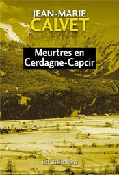 Meurtres en Cerdagne-Capcir / Jean-Marie Calvet | Calvet, Jean-Marie. Auteur