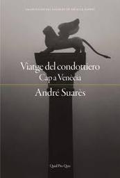 El viatge del Condottiero cap a Venècia / André Suares | Suarès, André (1868-1948). Auteur