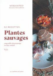 15 plantes sauvages comestibles du printemps en Pays catalan : 52 recettes. volume 1 | Pied, Myriam (1972-....). Auteur